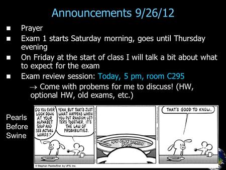 Announcements 9/26/12 Prayer Exam 1 starts Saturday morning, goes until Thursday evening On Friday at the start of class I will talk a bit about what to.