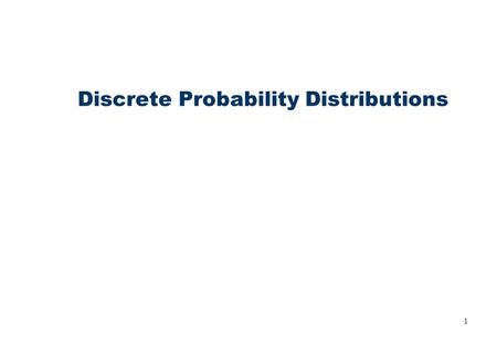 1 Discrete Probability Distributions. 2 Random Variable Random experiment is an experiment with random outcome. Random variable is a variable related.