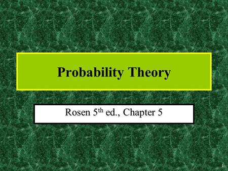 1 Probability Theory Rosen 5 th ed., Chapter 5. 2 Random Experiment - Terminology A random (or stochastic) experiment is an experiment whose result is.