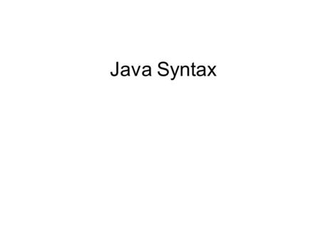 Java Syntax. Basic Output public class test1 { public static void main(String[] args) { System.out.println(Hello); }