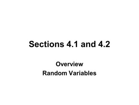 Sections 4.1 and 4.2 Overview Random Variables. PROBABILITY DISTRIBUTIONS This chapter will deal with the construction of probability distributions by.