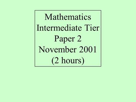 Mathematics Intermediate Tier Paper 2 November 2001 (2 hours)