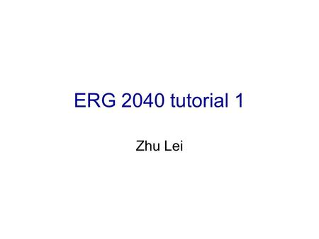 ERG 2040 tutorial 1 Zhu Lei.