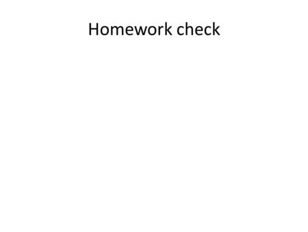Homework check.