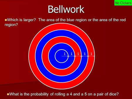 Bellwork Which is larger? The area of the blue region or the area of the red region? Which is larger? The area of the blue region or the area of the red.