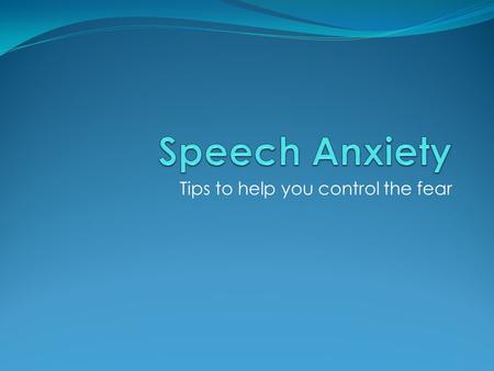Tips to help you control the fear