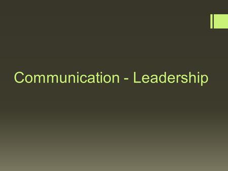 Communication - Leadership