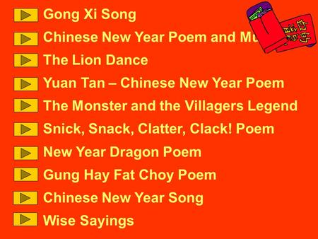Gong Xi Song Chinese New Year Poem and Music The Lion Dance Yuan Tan – Chinese New Year Poem The Monster and the Villagers Legend Snick, Snack, Clatter,