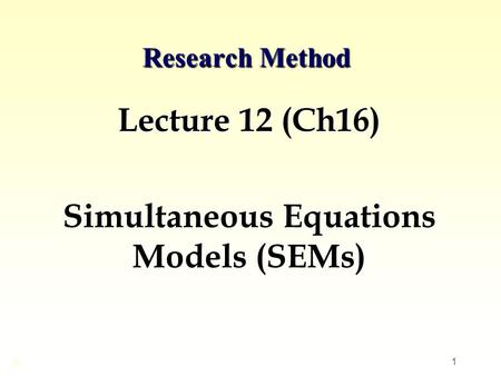 Lecture 12 (Ch16) Simultaneous Equations Models (SEMs)