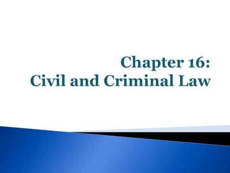  Civil Lawsuits  between people or groups of people (individuals, organizations or gov’ts) in which no criminal laws have been broken. ◦ the person.