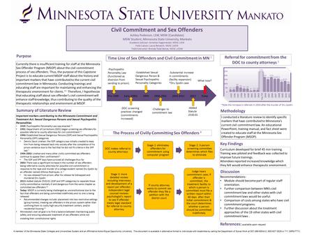 Civil Commitment and Sex Offenders Ashley Pederson, LSW, MSW (Candidate) MSW Student, Minnesota State University, Mankato Academic Advisor: Annelies Hagemeister,