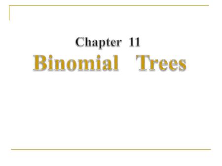 Chapter 11 Binomial Trees