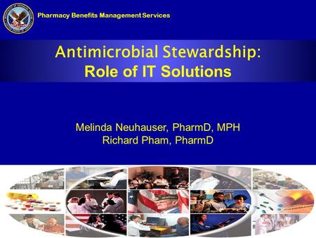STRICTLY CONFIDENTIAL PRE-DECISIONAL DELIBERATION INFORMATION 1 1 Antimicrobial Stewardship: Role of IT Solutions Pharmacy Benefits Management Services.