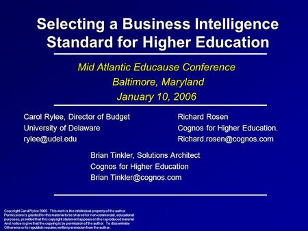 Selecting a Business Intelligence Standard for Higher Education Mid Atlantic Educause Conference Baltimore, Maryland Baltimore, Maryland January 10, 2006.