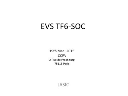 EVS TF6-SOC 19th Mar. 2015 CCFA 2 Rue de Presbourg 75116 Paris JASIC.