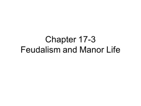 Chapter 17-3 Feudalism and Manor Life