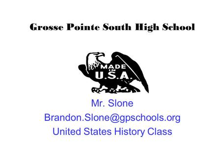 Grosse Pointe South High School Mr. Slone United States History Class.