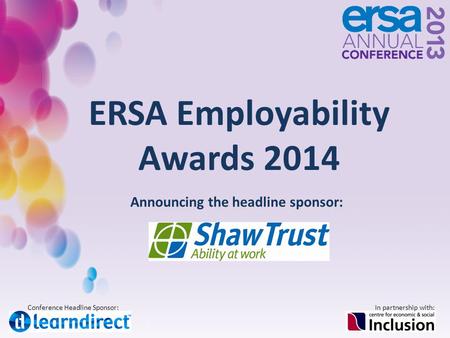 Conference Headline Sponsor:In partnership with: ERSA Employability Awards 2014 Announcing the headline sponsor: