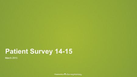 Powered by Patient Survey 14-15 March 2015. Powered by 194 Total Responses.