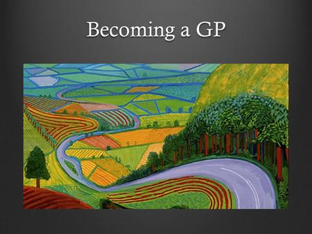 Becoming a GP. Aims of this morning Encourage reflective learning Develop greater understanding of the curriculum and competency framework Value the importance.