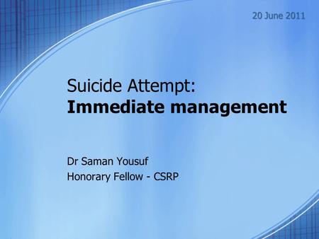 Suicide Attempt: Immediate management