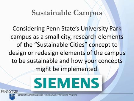 Sustainable Campus Considering Penn State’s University Park campus as a small city, research elements of the “Sustainable Cities” concept to design or.