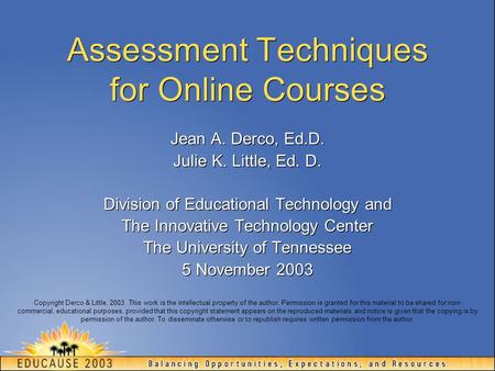 Assessment Techniques for Online Courses Jean A. Derco, Ed.D. Julie K. Little, Ed. D. Division of Educational Technology and The Innovative Technology.