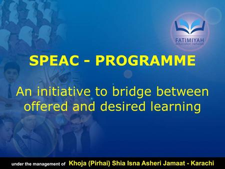 SPEAC - PROGRAMME An initiative to bridge between offered and desired learning.