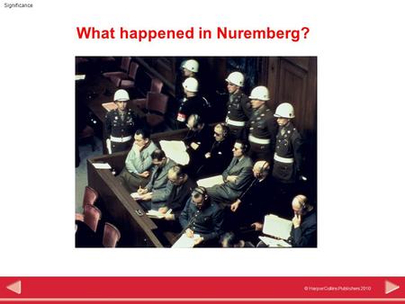 © HarperCollins Publishers 2010 Significance What happened in Nuremberg?
