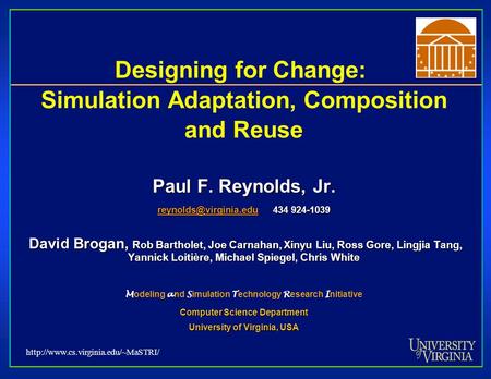 Simulation Adaptation, Composition and Reuse Paul F. Reynolds, Jr. 434 924-1039 David.