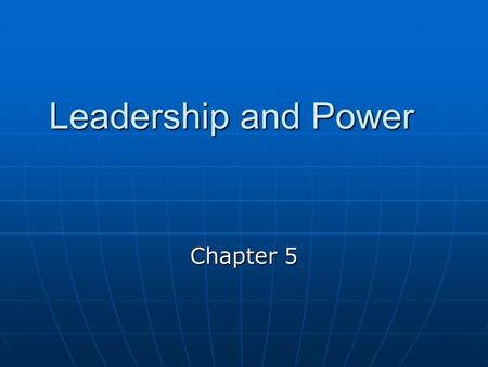 Leadership and Power Chapter 5. If a man can accept a situation in a place of power with the thought that it’s only temporary, he comes out all right.