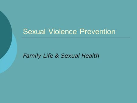 Sexual Violence Prevention Family Life & Sexual Health.