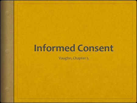 Informed Consent Vaughn, Chapter 5.