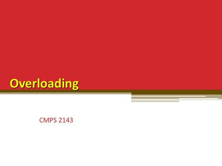 Overloading CMPS 2143. Overloading A term is overloaded if it has many different meanings ▫ many English words are : eg. blue In programming languages,