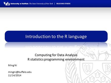 Computing for Data Analysis R statistics programming environment Ming Ni 11/14/2014.