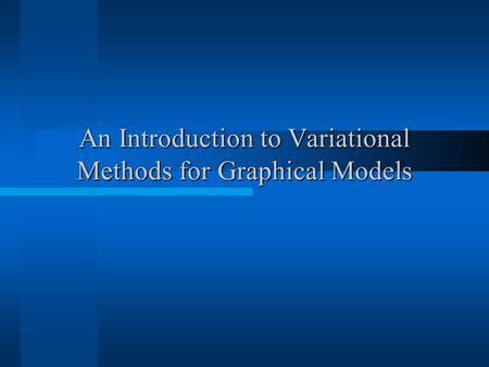An Introduction to Variational Methods for Graphical Models.
