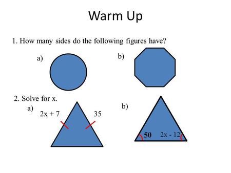 Warm Up 1. How many sides do the following figures have? b) a)