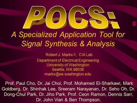 A Specialized Application Tool for Signal Synthesis & Analysis Robert J. Marks II, CIA Lab Department of Electrical Engineering University of Washington.