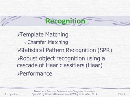 Recognition Template Matching Statistical Pattern Recognition (SPR)