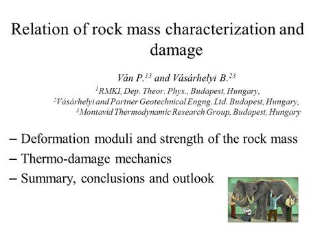 Relation of rock mass characterization and damage Ván P. 13 and Vásárhelyi B. 23 1 RMKI, Dep. Theor. Phys., Budapest, Hungary, 2 Vásárhelyi and Partner.