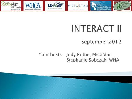 September 2012 Your hosts: Jody Rothe, MetaStar Stephanie Sobczak, WHA.