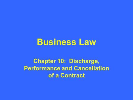 Chapter 10: Discharge, Performance and Cancellation of a Contract
