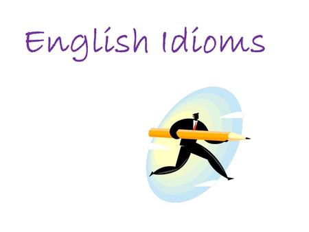 English Idioms.