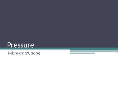 Pressure February 27, 2009. Last time… We considered molecules bumping into walls and the change in momentum meant an impulse (and a force) on the wall.
