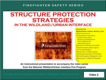 STRUCTURE PROTECTION STRATEGIES IN THE WILDLAND/URBAN INTERFACE