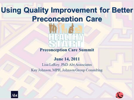 Healthy Start Interconception Care Learning Community (ICC LC) Using Quality Improvement for Better Preconception Care Preconception Care Summit June 14,