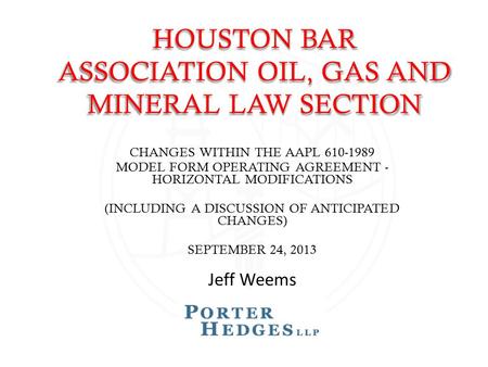 HOUSTON BAR ASSOCIATION OIL, GAS AND MINERAL LAW SECTION CHANGES WITHIN THE AAPL 610-1989 MODEL FORM OPERATING AGREEMENT - HORIZONTAL MODIFICATIONS (INCLUDING.