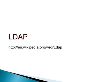 LDAP  Lightweight Directory Access Protocol LDAP.