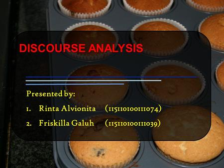 DISCOURSE ANALYSIS Presented by: Rinta Alvionita ( )