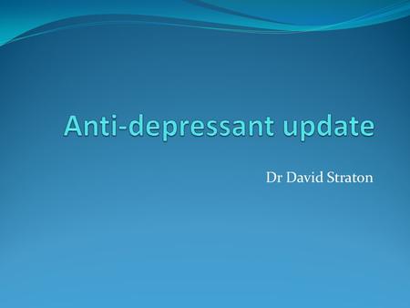 Anti-depressant update